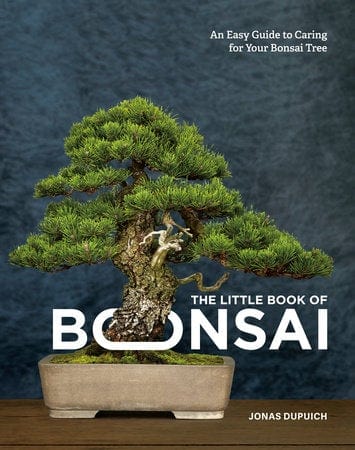 The Little Book Of Bonsai - By Jonas Dupuich Book